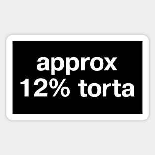 "approx 12% torta" in plain white letters - simply the best sandwich, even before the avocado Magnet